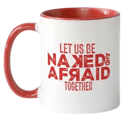 Let Us Be Naked and Afraid Together mug design