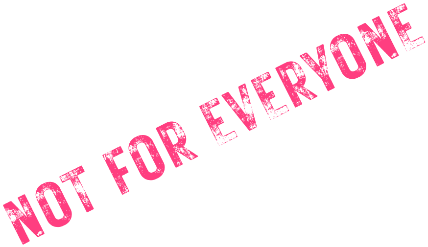 Not for everyone