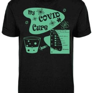 Black tee with green cocktail 'My Covid Cure'