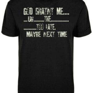 A black shirt with the words " god hates me, " and " maybe next time ".