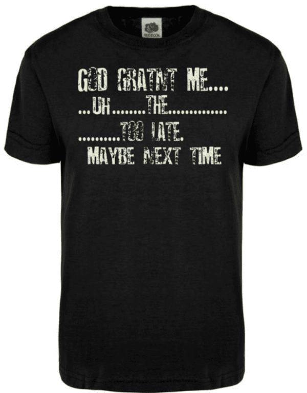 A black shirt with the words " god hates me, " and " maybe next time ".