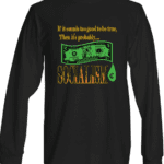 A long sleeve t-shirt with the words socialism on it.