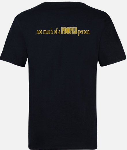 A black t-shirt with the words " not much of a person ".
