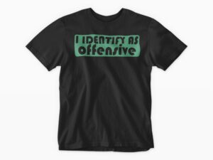 I Identify as Offensive