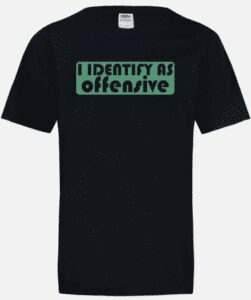I Identify as Offensive