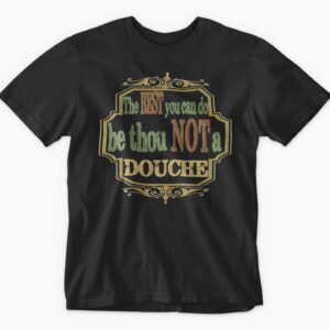 Black t-shirt with humorous anti-douche message.