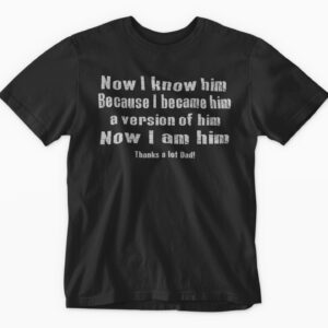 Black t-shirt with heartfelt father-themed message.