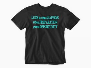 Luck Happens When Prepared