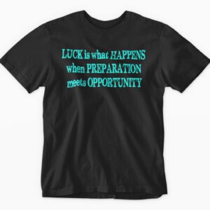 Black t-shirt with motivational preparation quote.