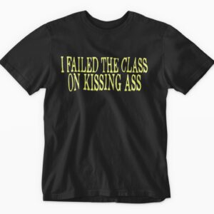 I Failed the Class on Kissing Ass