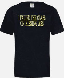 I Failed the Class on Kissing Ass