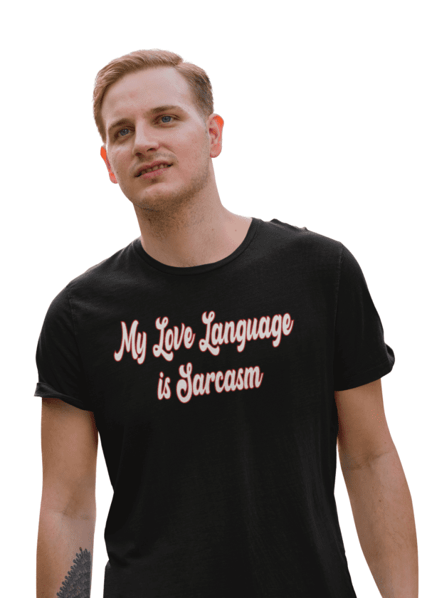 A man wearing a black shirt with the words " my love language is sarcasm ".
