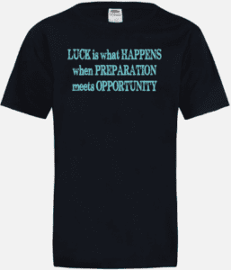 Luck Happens When Prepared