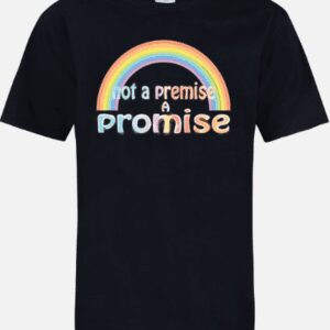 A black t-shirt with the words " not a premise, promise ".