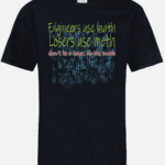 A black t-shirt with the words engineers use much losers use meth.