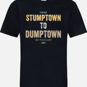 A black t-shirt with the words from stumptown to dumptown in yellow and green.