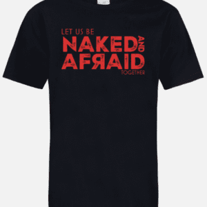 A black t-shirt with the words " let us be naked and afraid ".