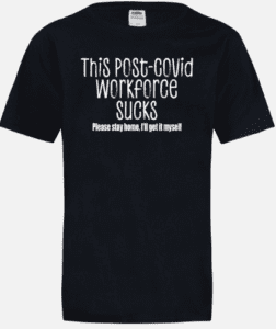 Post-Covid Workforce Sucks