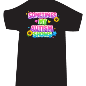 Sometimes My Autism Shows