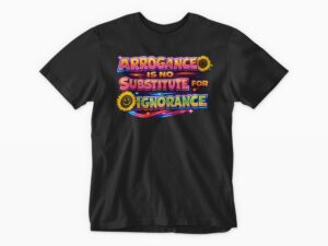 Arrogance is no Substitute for Ignorance