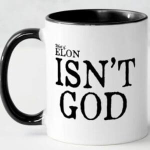What if ELON isn't GOD-mug