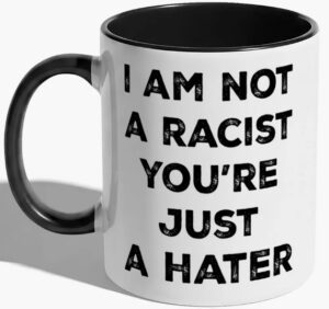 I Am Not A Racist-MUG