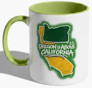 Oregon is Above Cali - Mug