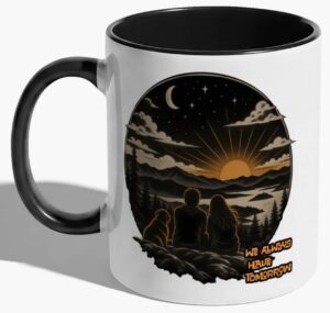 We Always Have Tomorrow - Mug