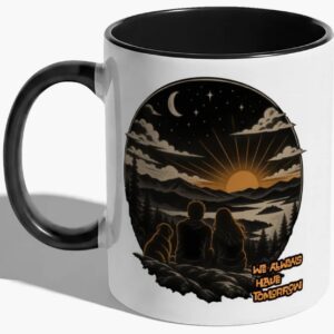 We Always Have Tomorrow - Mug